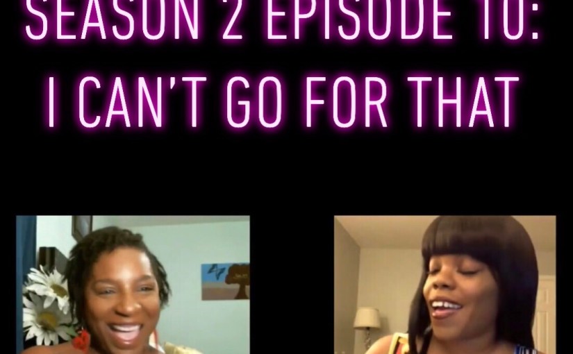 LetsKeepIt💯 Season 2 Episode 10:  I Can’t Go For&nbsp;That